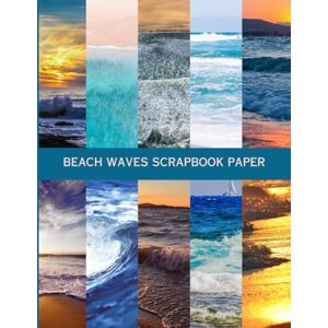 Capri, Beuti Beach Waves Scrapbook Paper: Seaside Ocean Theme Photographs for Cardmaking, Gift Wrapping, Decoupage, Ephemera, Junk Journaling, Cut & Collage, ... (45 Single-Sided Pages, Premium Color) Capri, Beuti Beach Waves Scrapbook Paper: Seaside Ocean Theme Photographs for Cardmaking, Gift Wrapping, Decoupage, Ephemera, Junk Journaling, Cut & Collage, ... (45 Single-Sided Pages, Premium Color)