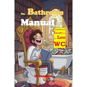 M., Gregorio Bathroom Manual: While You Poop – Curiosities, Riddles, and Laughs for Your Relaxing Breaks. Turn your bathroom into an oasis of knowledge and fun—a truly toilet-proof book. M., Gregorio Bathroom Manual: While You Poop – Curiosities, Riddles, and Laughs for Your Relaxing Breaks. Turn your bathroom into an oasis of knowledge and fun—a truly toilet-proof book.
