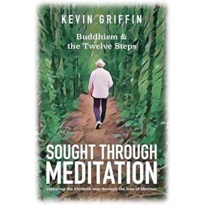 Griffin Sought Through Meditation: Exploring Step Eleven Through the Lens of Dharma (Buddhism & the Twelve Steps) Griffin Sought Through Meditation: Exploring Step Eleven Through the Lens of Dharma (Buddhism & the Twelve Steps)