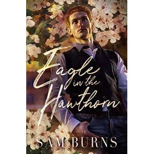 Burns, Sam Eagle in the Hawthorn (The Rowan Harbor Cycle) Burns, Sam Eagle in the Hawthorn (The Rowan Harbor Cycle)