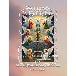 Devi Volume 8: "Angeli e Vite Precedenti": Le guide celesti nei viaggi dell’anima (Collana libri Angeli ed Arcangeli) Devi Volume 8: "Angeli e Vite Precedenti": Le guide celesti nei viaggi dell’anima (Collana libri Angeli ed Arcangeli)