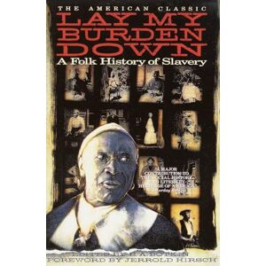 Hirsch, Jerrold I. Lay My Burden Down: A Folk History of Slavery Hirsch, Jerrold I. Lay My Burden Down: A Folk History of Slavery