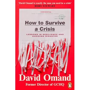Omand, David How to Survive a Crisis: Lessons in Resilience and Avoiding Disaster Omand, David How to Survive a Crisis: Lessons in Resilience and Avoiding Disaster