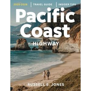 E. JONES, RUSSELL PACIFIC COAST HIGHWAY 2025-2026:: Explore California’s Iconic Coastal Route with Expert Advice on Scenic Stops, Epic Hiking, Hidden Beaches, Historic Landmarks, Luxury Stays, & Budget-Friendly Options E. JONES, RUSSELL PACIFIC COAST HIGHWAY 2025-2026:: Explore California’s Iconic Coastal Route with Expert Advice on Scenic Stops, Epic Hiking, Hidden Beaches, Historic Landmarks, Luxury Stays, & Budget-Friendly Options