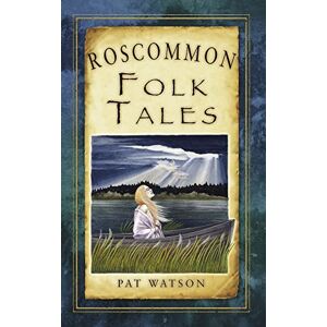Watson, Pat Roscommon Folk Tales (Folk Tales (Folk Tales: United Kingdom) Watson, Pat Roscommon Folk Tales (Folk Tales (Folk Tales: United Kingdom)