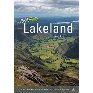 Gannon, Paul Rock Trails Lakeland: A Hillwalker's Guide to the Geology and Scenery Gannon, Paul Rock Trails Lakeland: A Hillwalker's Guide to the Geology and Scenery