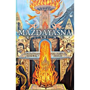 Aesden, Diohka Mazdayasna Rising: Zoroastrian Renewal and Fire Temple Design: Zoroastrianism Revival from Ancient Religion to Modern Reconstruction of the ... and the Avesta (Esoteric Religious Studies) Aesden, Diohka Mazdayasna Rising: Zoroastrian Renewal and Fire Temple Design: Zoroastrianism Revival from Ancient Religion to Modern Reconstruction of the ... and the Avesta (Esoteric Religious Studies)