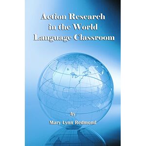 Information Age Publishing Action Research in the World Language Classroom Information Age Publishing Action Research in the World Language Classroom