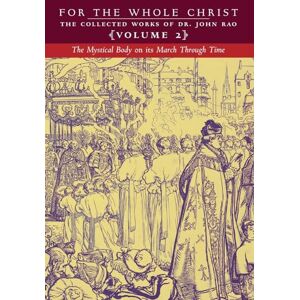 Rao, John C The Mystical Body on its March Through Time: Volume 2 (The Collected Works of Dr. John Rao) Rao, John C The Mystical Body on its March Through Time: Volume 2 (The Collected Works of Dr. John Rao)
