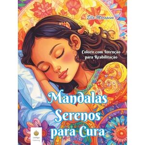 Maropesa, Ella Mandalas Serenos para Cura: Colorir com Intenção para Reabilitação (Portuguese Edition) (Ella Maropesa – Série Criativa de Livros de Colorir) Maropesa, Ella Mandalas Serenos para Cura: Colorir com Intenção para Reabilitação (Portuguese Edition) (Ella Maropesa – Série Criativa de Livros de Colorir)