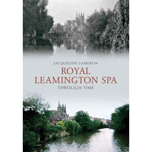 Cameron, Jacqueline Royal Leamington Spa Through Time Cameron, Jacqueline Royal Leamington Spa Through Time