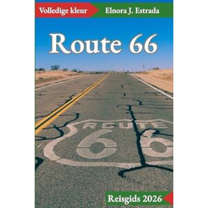 J. Estrada, Elnora Route 66 Reisgids 2026: Onvergetelijke avonturen en klassieke Americana op de Mother Road J. Estrada, Elnora Route 66 Reisgids 2026: Onvergetelijke avonturen en klassieke Americana op de Mother Road