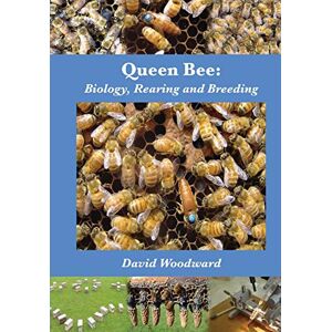 David Woodward Queen Bee: Biology, Rearing and Breeding David Woodward Queen Bee: Biology, Rearing and Breeding