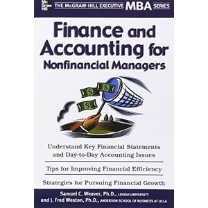 Weaver, Samuel Finance & Accounting for Non-Financial Managers (Executive MBA Series) Weaver, Samuel Finance & Accounting for Non-Financial Managers (Executive MBA Series)