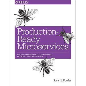 Fowler, Susan Production–Ready Microservices: Building Standardized Systems Across an Engineering Organization Fowler, Susan Production–Ready Microservices: Building Standardized Systems Across an Engineering Organization
