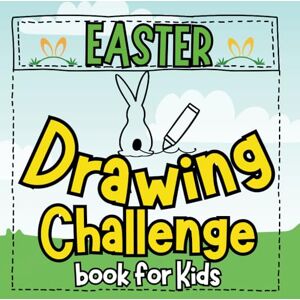 Publishing, Sarah Kids Easter Drawing Challenge Book: Sketching Journal with Prompts and Cretive Ideas for Kids 9-12 & Teens Publishing, Sarah Kids Easter Drawing Challenge Book: Sketching Journal with Prompts and Cretive Ideas for Kids 9-12 & Teens