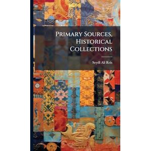 Reis, Seydã(r) Ali Primary Sources, Historical Collections Reis, Seydã(r) Ali Primary Sources, Historical Collections
