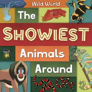 Mather, Charis The Showiest Animals Around: Wild World Mather, Charis The Showiest Animals Around: Wild World