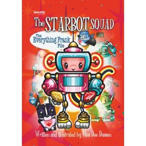 Dassen, Miss Dee The StarBot Squad – The Everything Frank Files: Book 2 Dassen, Miss Dee The StarBot Squad – The Everything Frank Files: Book 2
