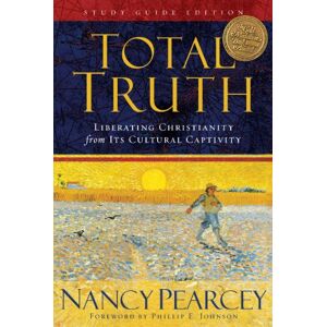 Nancy Pearcey Total Truth: Liberating Christianity from Its Cultural Captivity (Study Guide Edition) Nancy Pearcey Total Truth: Liberating Christianity from Its Cultural Captivity (Study Guide Edition)