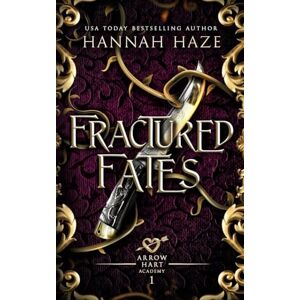 Haze, Hannah Fractured Fates: 1 (The Arrow Hart Academy) Haze, Hannah Fractured Fates: 1 (The Arrow Hart Academy)