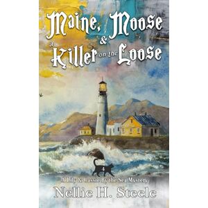 Steele, Nellie H. Maine, Moose & a Killer on the Loose (Lily & Cassie By the Sea Mysteries) Steele, Nellie H. Maine, Moose & a Killer on the Loose (Lily & Cassie By the Sea Mysteries)