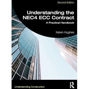 Hughes, Kelvin Understanding the NEC4 ECC Contract: A Practical Handbook (Understanding Construction) Hughes, Kelvin Understanding the NEC4 ECC Contract: A Practical Handbook (Understanding Construction)