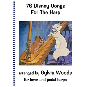 76 Disney Songs for the Harp Arranged by Sylvia Woods Harp Sheet Music Songbook for Lever and Pedal Harps Classic Disney Arrangements for ... Folk Harp Book: For Lever Abd Pedal Harps 76 Disney Songs for the Harp Arranged by Sylvia Woods Harp Sheet Music Songbook for Lever and Pedal Harps Classic Disney Arrangements for ... Folk Harp Book: For Lever Abd Pedal Harps