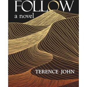 John, Terence Follow: a novel (Elect Trilogy) John, Terence Follow: a novel (Elect Trilogy)