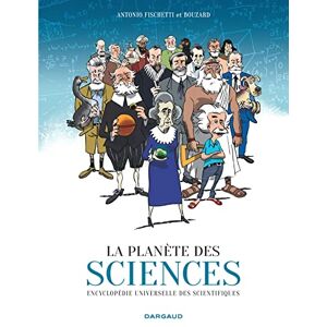 Fischetti La Planète des sciences: Encyclopédie universelle des scientifiques Fischetti La Planète des sciences: Encyclopédie universelle des scientifiques
