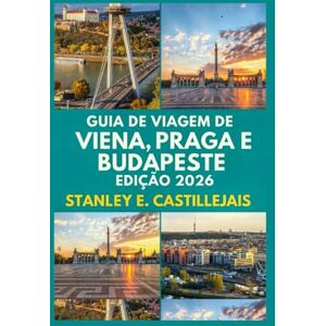 Stanley GUIDA TURISTICA DI VIENNA, PRAGA E BUDAPEST EDIZIONE 2026: Esplora città iconiche con itinerari dettagliati, consigli pratici e mappe dettagliate per ogni viaggiatore Stanley GUIDA TURISTICA DI VIENNA, PRAGA E BUDAPEST EDIZIONE 2026: Esplora città iconiche con itinerari dettagliati, consigli pratici e mappe dettagliate per ogni viaggiatore
