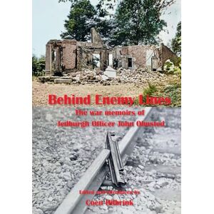Hilbrink, Coen Behind Enemy Lines: The War Memoirs of Jedburgh Officer John Olmsted Hilbrink, Coen Behind Enemy Lines: The War Memoirs of Jedburgh Officer John Olmsted