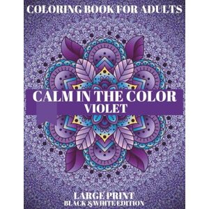adamartcolor Violet Calm: A Soothing Coloring Journey Through the Power of Purple: Mindful Coloring Book for Adults to Reduce Stress, Spark Imagination & Restore Inner Peace (CALM IN THE COLOR) adamartcolor Violet Calm: A Soothing Coloring Journey Through the Power of Purple: Mindful Coloring Book for Adults to Reduce Stress, Spark Imagination & Restore Inner Peace (CALM IN THE COLOR)