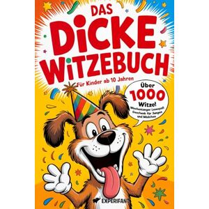 Verlag, Experifant Das dicke Witzebuch für Kinder ab 10 Jahren: Über 1000 Witze Wochenlanger Lesespaß Geschenk für Jungen und Mädchen (Beschäftigungsbücher für die Grundschule) Verlag, Experifant Das dicke Witzebuch für Kinder ab 10 Jahren: Über 1000 Witze Wochenlanger Lesespaß Geschenk für Jungen und Mädchen (Beschäftigungsbücher für die Grundschule)