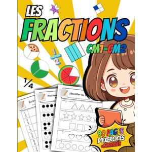 Publishing, Les Petits Génies LES FRACTIONS CM1 CM2: Apprendre les Fractions -Identifier, Additionner et Soustraire-Comprendre les équivalences- 90 Pages d'Exercices+Corrigés Publishing, Les Petits Génies LES FRACTIONS CM1 CM2: Apprendre les Fractions -Identifier, Additionner et Soustraire-Comprendre les équivalences- 90 Pages d'Exercices+Corrigés