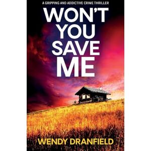 Dranfield, Wendy Won't You Save Me: An absolutely gripping and addictive crime thriller: 3 (Dean Matheson) Dranfield, Wendy Won't You Save Me: An absolutely gripping and addictive crime thriller: 3 (Dean Matheson)