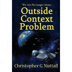 Nuttall, Christopher G. Outside Context Problem: Volume 1 Nuttall, Christopher G. Outside Context Problem: Volume 1