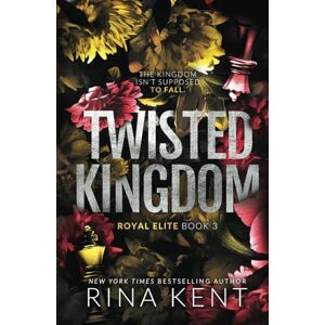 Kent, Rina Twisted Kingdom: Special Edition Print: 1 (Royal Elite) Kent, Rina Twisted Kingdom: Special Edition Print: 1 (Royal Elite)
