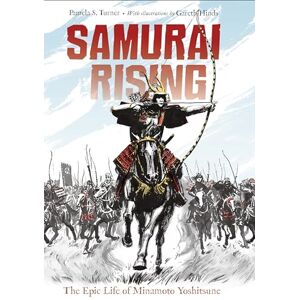 Turner, Pamela S. Samurai Rising: The Epic Life of Minamoto Yoshitsune Turner, Pamela S. Samurai Rising: The Epic Life of Minamoto Yoshitsune