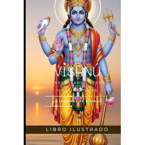 (SILENOS), La Tejedora de Mundos VISHNÚ: El Preservador Eterno del Cosmos y Sus Avatares (MITOLOGIA INDIA) (SILENOS), La Tejedora de Mundos VISHNÚ: El Preservador Eterno del Cosmos y Sus Avatares (MITOLOGIA INDIA)