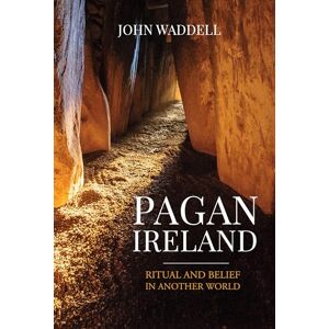 Waddell, John Pagan Ireland: A History (Pagan Ireland: Ritual and Belief in Another World) Waddell, John Pagan Ireland: A History (Pagan Ireland: Ritual and Belief in Another World)