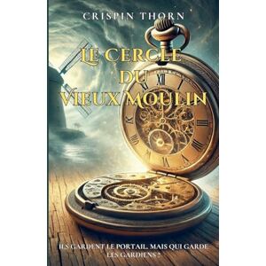 Thorn, Crispin Le Cercle du Vieux Moulin Thorn, Crispin Le Cercle du Vieux Moulin
