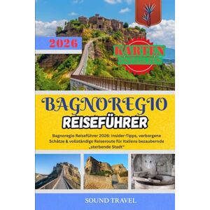 Travel, Sound BAGNOREGIO REISEFÜHRER 2026: Bagnoregio Reiseführer 2026: Insider-Tipps, verborgene Schätze & vollständige Reiseroute für Italiens bezaubernde „sterbende Stadt“ Travel, Sound BAGNOREGIO REISEFÜHRER 2026: Bagnoregio Reiseführer 2026: Insider-Tipps, verborgene Schätze & vollständige Reiseroute für Italiens bezaubernde „sterbende Stadt“