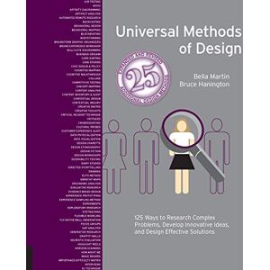 Hanington, Bruce Universal Methods of Design, Expanded and Revised: 125 Ways to Research Complex Problems, Develop Innovative Ideas, and Design Effective Solutions (Rockport Universal) Hanington, Bruce Universal Methods of Design, Expanded and Revised: 125 Ways to Research Complex Problems, Develop Innovative Ideas, and Design Effective Solutions (Rockport Universal)