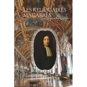 Beaulieu, Adrien L. Les Reliquaires Macabres: Les Archives Secrètes de la Police Volume 1 (Les Archives Secrètes de la Police de Paris) Beaulieu, Adrien L. Les Reliquaires Macabres: Les Archives Secrètes de la Police Volume 1 (Les Archives Secrètes de la Police de Paris)