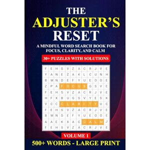 Adjuster, Efficient The Adjuster's Reset: A Mindful Word Search Book for Focus, Clarity, and Calm (Vol 1) Adjuster, Efficient The Adjuster's Reset: A Mindful Word Search Book for Focus, Clarity, and Calm (Vol 1)