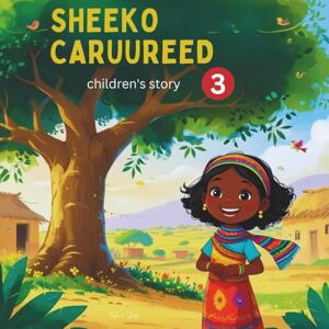 Sheeko, Qalin Iyo Sheeko Caruureed: Children's Story 3 Sheeko, Qalin Iyo Sheeko Caruureed: Children's Story 3