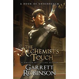 Robinson The Alchemist's Touch: A Book of Underrealm: Volume 1 (The Academy Journals) Robinson The Alchemist's Touch: A Book of Underrealm: Volume 1 (The Academy Journals)