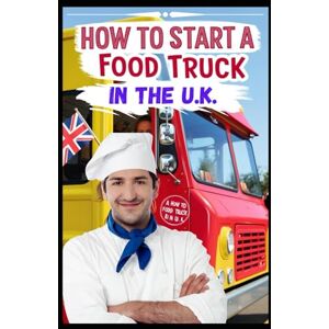 ROBERTI, DAMIAN Rolling Success: How to Start a Food Truck Business in the UK ROBERTI, DAMIAN Rolling Success: How to Start a Food Truck Business in the UK