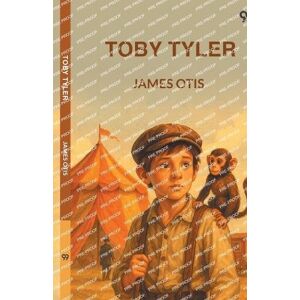 Otis, James Toby TylerOr Ten Weeks With A Circus (Edition1) Otis, James Toby TylerOr Ten Weeks With A Circus (Edition1)